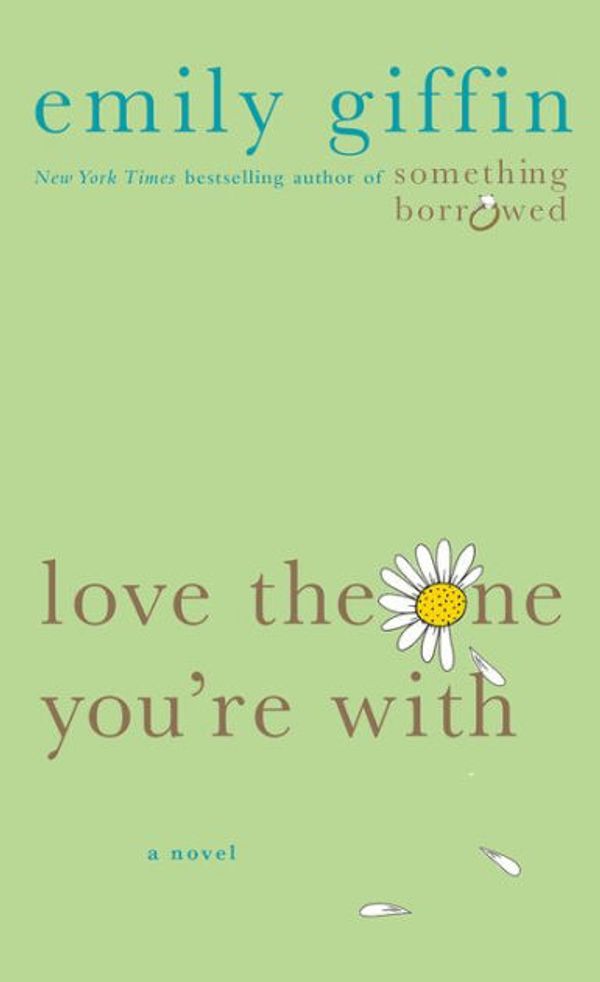 Cover Art for 9781429937740, Love the One You're With by Emily Giffin