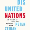 Cover Art for 9781094115542, Disunited Nations: The Scramble for Power in an Ungoverned World by Peter Zeihan
