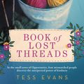Cover Art for 9781742692685, Book of Lost Threads by Tess Evans