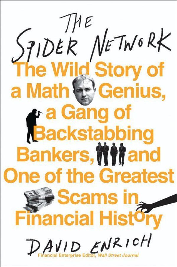 Cover Art for 9780753557501, The Spider Network: The Wild Story of a Maths Genius, a Gang of Backstabbing Bankers, and One of the Greatest Scams in Financial History by David Enrich