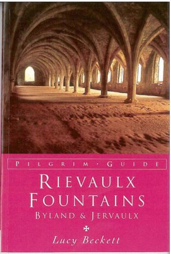 Cover Art for 9781853112027, Rievaulx, Fountains, Byland and Jervaulx: The Cistercian Abbeys of North Yorkshire (Pilgrim Guides) by Lucy Beckett