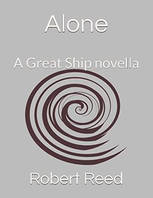 Cover Art for 9781980362531, Alone: A Great Ship novella by Robert Reed