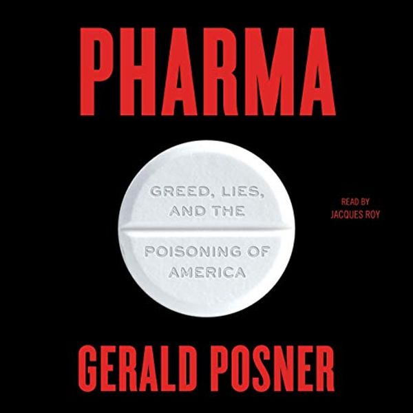 Cover Art for 9781797101743, Pharma: Greed, Lies, and the Poisoning of America by Gerald Posner