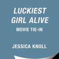 Cover Art for 9781668005170, Luckiest Girl Alive by Jessica Knoll