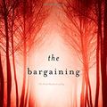 Cover Art for 9781442441828, The Bargaining by Carly Anne West