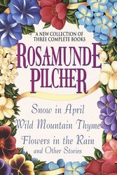 Cover Art for 9780517182376, Rosamunde Pilcher: A New Collection of Three Complete Books: Snow in April; Wild Mountain Thyme; Flowers in the Rain and Other Stories by Rosamunde Pilcher