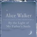Cover Art for 9780753819517, By the Light of My Father's Smile by Alice Walker