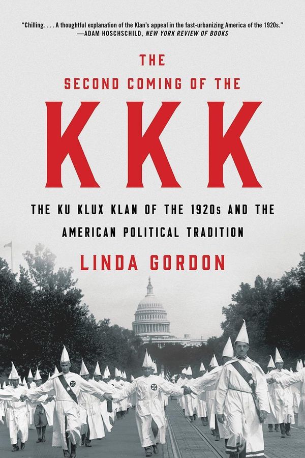 Cover Art for 9781631494925, The Second Coming of the KKK: The Ku Klux Klan of the 1920s and the American Political Tradition by Linda Gordon