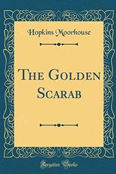 Cover Art for 9780260446107, The Golden Scarab (Classic Reprint) by Hopkins Moorhouse