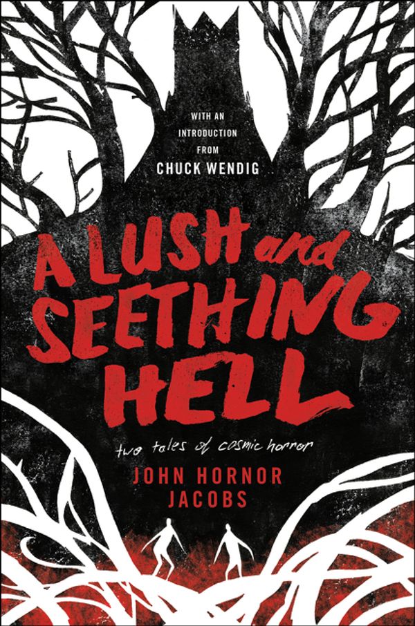 Cover Art for 9780062880826, A Lush and Seething Hell: Two Tales of Cosmic Horror by John Hornor Jacobs