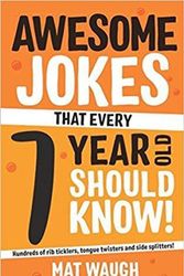 Cover Art for 9781999914738, Awesome Jokes That Every 7 Year Old Should Know!: Hundreds of rib ticklers, tongue twisters and side splitters (Awesome Jokes for Kids) by Mat Waugh