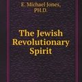 Cover Art for 9785883568137, The Jewish Revolutionary Spirit by E. Michael Jones