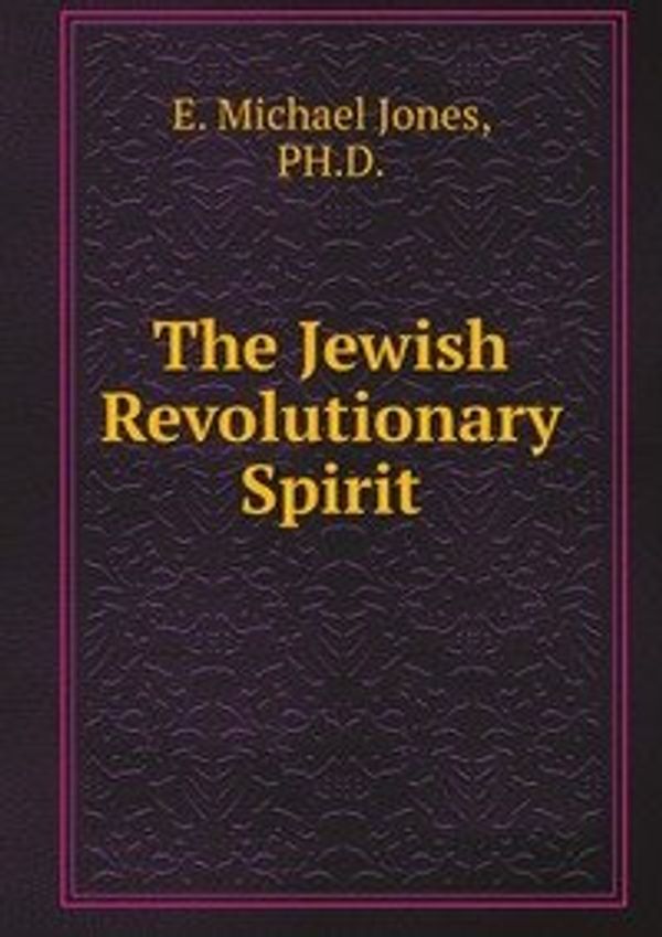 Cover Art for 9785883568137, The Jewish Revolutionary Spirit by E. Michael Jones