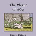 Cover Art for B08BJCFV55, The Plague of 1665: Daniel Defoe's Journal of the Plague Year, Abridged, and other Contemporary Accounts by Daniel Defoe, Samuel Pepys, William Boghurst, George Thomson, Nathaniel Hodges