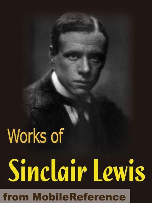 Cover Art for 9781607783312, Works Of Sinclair Lewis: Main Street, Babbitt, The Innocents, The Trail Of The Hawk, The Job, Free Air & More (Mobi Collected Works) by Sinclair Lewis