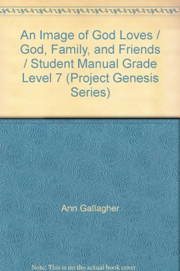 Cover Art for 9781885845191, An Image of God Loves God, Family and Friends by Ann Gallagher; Alice Heinzen; Richard Hogan; Ruth Taylor