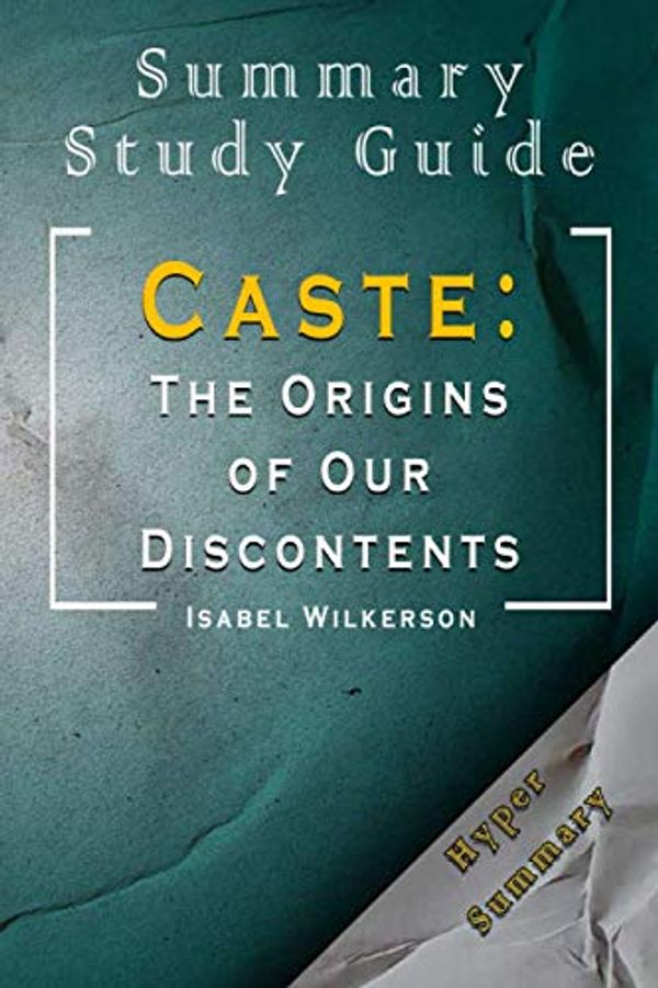 Cover Art for 9798713432225, Summary And Study Guide Of Caste: The Origins of Our Discontents Isabel Wilkerson by Hyper Summary