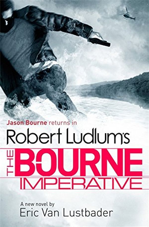 Cover Art for 9781409116462, Robert Ludlum's The Bourne Imperative by Robert Ludlum, Van Lustbader, Eric
