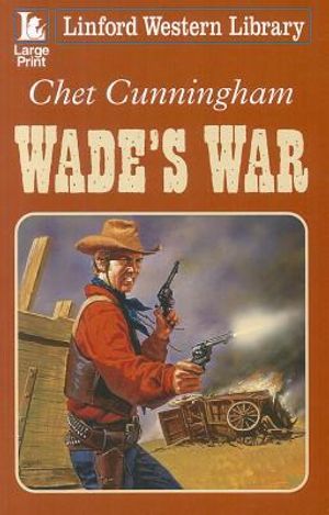 Cover Art for 9781444807608, Wade's War by Chet Cunningham