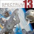 Cover Art for 9781599290027, Spectrum 13: The Best in Contemporary Fantastic Art by Cathy Fenner, Arnie Fenner