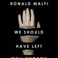 Cover Art for 9781945373978, We Should Have Left Well Enough Alone by Ronald Malfi