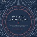 Cover Art for 9780241431825, Parkers' Astrology: The Definitive Guide to Using Astrology in Every Aspect of Your Life by Derek & Julia Parker