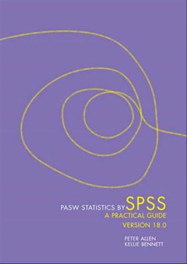 Cover Art for 9780170188555, PASW Statistics by SPSS: A Practical Guide: Version 18.0 by Peter Allen, Kellie Bennett