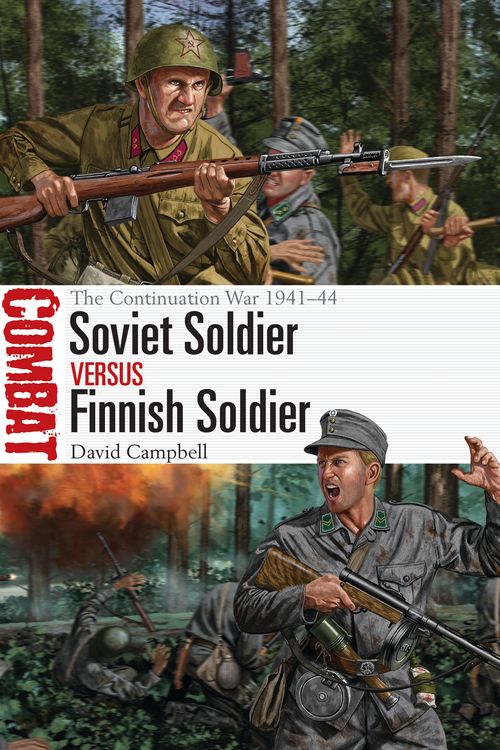 Cover Art for 9781472838308, Soviet Soldier vs Finnish Soldier: The Continuation War 1941–44 (Combat) by David Campbell