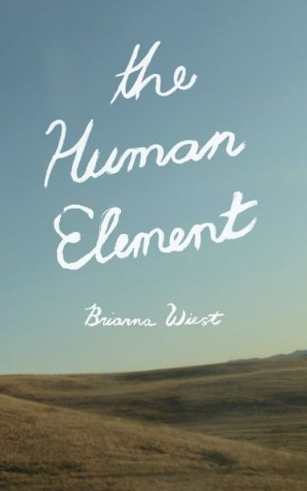 Cover Art for B01F81LCL6, The Human Element by Brianna Wiest(2015-09-08) by Brianna Wiest
