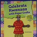 Cover Art for 9780766063716, Celebrate Kwanzaa with Paper Crafts (Celebrate Holidays with Paper Crafts) by Randel McGee