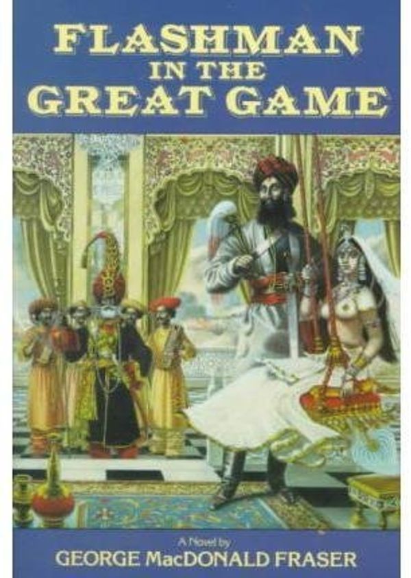 Cover Art for B00VYPAZKA, [Fraser Macdonald G. : Flashman in the Great Game] (By: George MacDonald Fraser) [published: December, 1991] by x