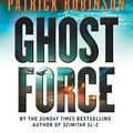 Cover Art for 9780434013135, Ghost Force by Patrick Robinson