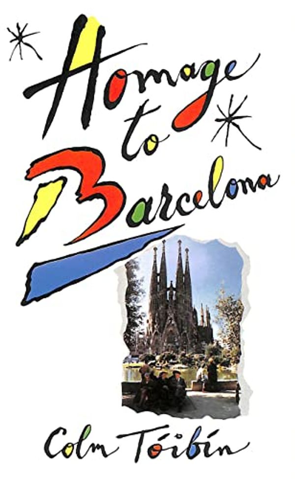 Cover Art for 9780671710613, Homage to Barcelona by Colm Toibin