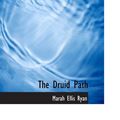 Cover Art for 9781113692016, The Druid Path by Marah Ellis Ryan