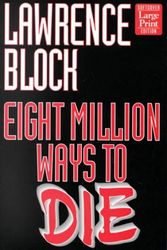 Cover Art for 9781568959399, Eight Million Ways to Die by Lawrence Block