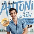 Cover Art for 9783959614108, Antoni in the Kitchen: Das Makeover für deinen Kochtopf. Bekannt aus der Netflix-Serie »Queer Eye« by Antoni Porowski, Mindy Fox