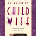 Cover Art for 9781576734216, On Becoming Childwise by Gary Ezzo