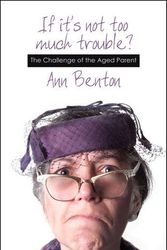 Cover Art for 9781845503024, If it's Not Too Much Trouble? by Ann Benton