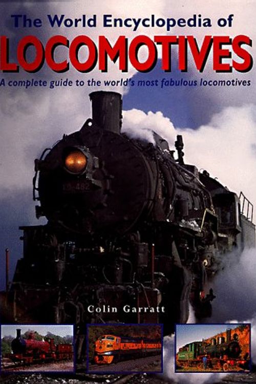 Cover Art for 9781901289404, The World Encylopedia of Locomotives by Colin Garrett
