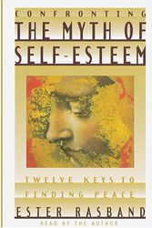 Cover Art for 9781573453813, Confronting the Myth of Self-Esteem: Twelve Keys to Finding Peace by Ester Rasband