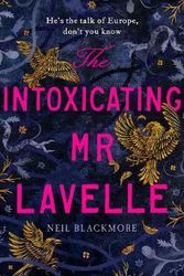 Cover Art for 9781786332035, The Intoxicating Mr Lavelle by Neil Blackmore