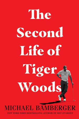 Cover Art for 9781982167721, The Second Life of Tiger Woods by Michael Bamberger