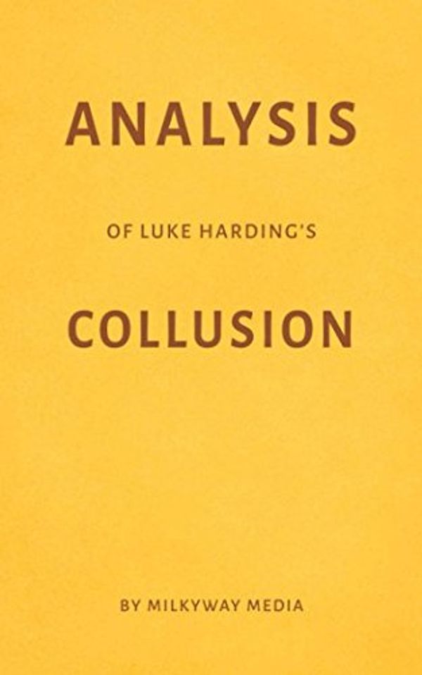 Cover Art for 9781976885624, Analysis of Luke Harding’s Collusion by Milkyway Media by Milkyway Media