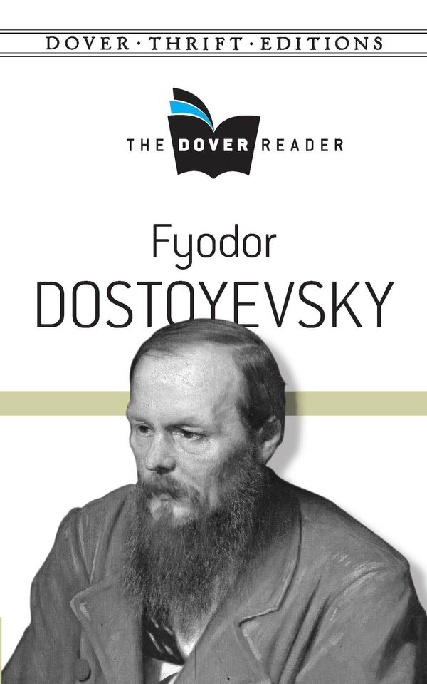 Cover Art for 9780486809298, Fyodor Dostoyevsky The Dover Reader by Fyodor Dostoyevsky