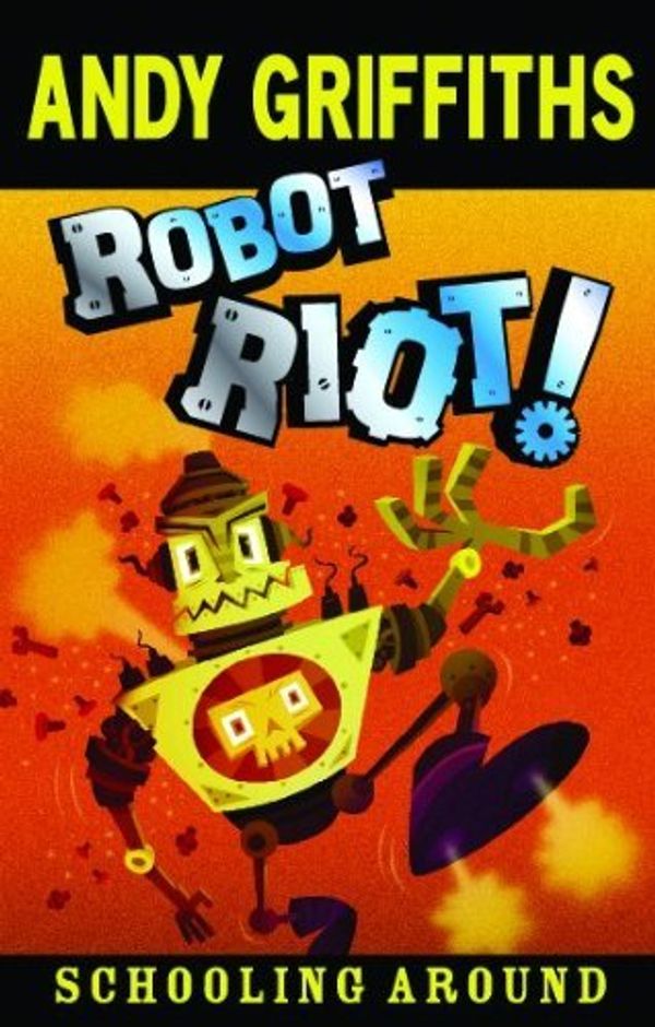 Cover Art for 9780330425186, Robot Riot! by Andy Griffiths