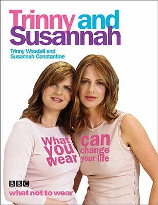 Cover Art for 9781841882550, What You Wear Can Change Your Life by Trinny Woodall, Susannah Constantine
