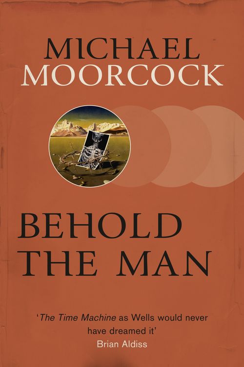 Cover Art for 9780575080997, Behold The Man by Michael Moorcock