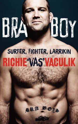 Cover Art for 9781760297077, Bra Boy by Richie 'Vas' Vaculik