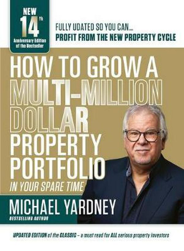 Cover Art for 9781925927252, How to Grow a Multi-Million Dollar Property Portfolio in Your Spare Time by Michael Yardney