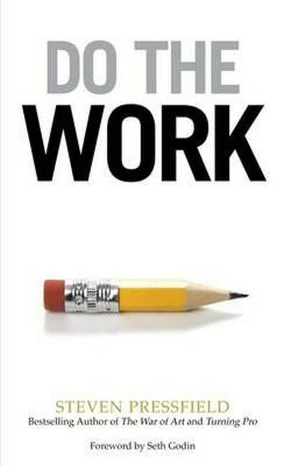 Cover Art for 9781936891375, Do the Work: Overcome Resistance and Get Out of Your Own Way by Steven Pressfield